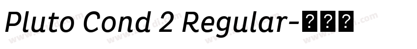 Pluto Cond 2 Regular字体转换 Pluto Cond 2 Regular字体转换